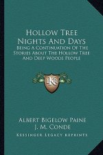 Hollow Tree Nights And Days: Being A Continuation Of The Stories About The Hollow Tree And Deep Woods People