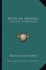 With My Friends with My Friends: Tales Told in Partnership