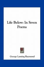 Life Below: In Seven Poems