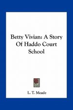 Betty Vivian: A Story Of Haddo Court School
