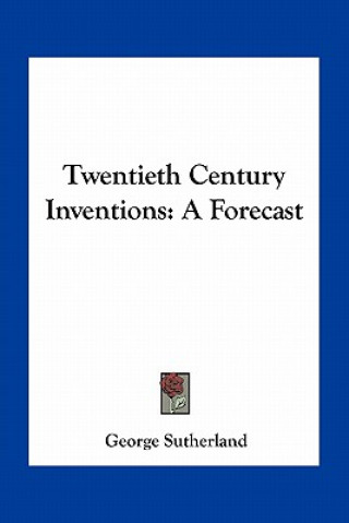 Twentieth Century Inventions: A Forecast