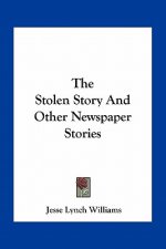 The Stolen Story And Other Newspaper Stories