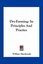 Dry-Farming: Its Principles and Practice