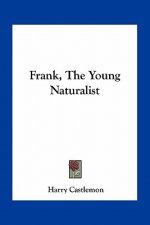Frank, the Young Naturalist
