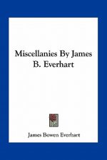 Miscellanies by James B. Everhart