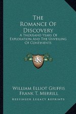 The Romance of Discovery: A Thousand Years of Exploration and the Unveiling of Continents