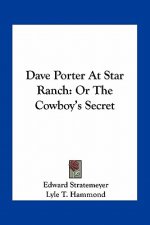 Dave Porter At Star Ranch: Or The Cowboy's Secret
