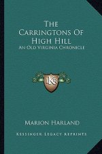 The Carringtons Of High Hill: An Old Virginia Chronicle