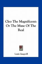 Cleo the Magnificent: Or the Muse of the Real