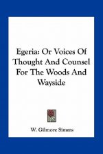 Egeria: Or Voices of Thought and Counsel for the Woods and Wayside