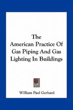 The American Practice of Gas Piping and Gas Lighting in Buildings