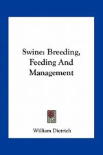 Swine: Breeding, Feeding and Management