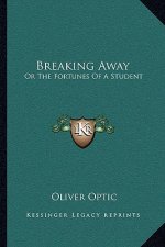 Breaking Away: Or the Fortunes of a Student