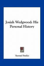Josiah Wedgwood: His Personal History