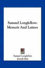 Samuel Longfellow: Memoir and Letters