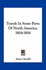 Travels in Some Parts of North America, 1804-1806