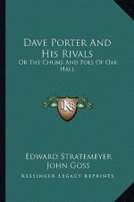 Dave Porter and His Rivals: Or the Chums and Foes of Oak Hall or the Chums and Foes of Oak Hall