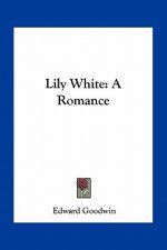 Lily White: A Romance