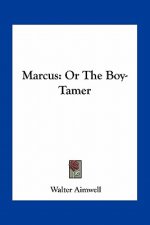 Marcus: Or the Boy-Tamer