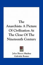 The Anarchists: A Picture of Civilization at the Close of the Nineteenth Century
