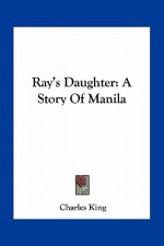 Ray's Daughter: A Story of Manila