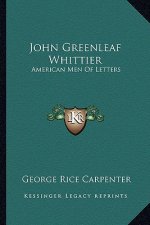 John Greenleaf Whittier: American Men of Letters