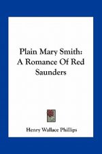 Plain Mary Smith: A Romance of Red Saunders