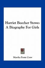 Harriet Beecher Stowe: A Biography for Girls