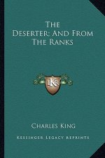 The Deserter; And from the Ranks
