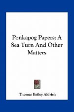 Ponkapog Papers; A Sea Turn and Other Matters
