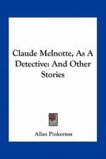 Claude Melnotte, As A Detective: And Other Stories