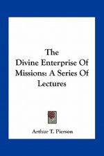 The Divine Enterprise of Missions: A Series of Lectures