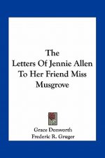 The Letters of Jennie Allen to Her Friend Miss Musgrove