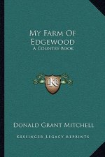 My Farm of Edgewood: A Country Book