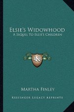Elsie's Widowhood: A Sequel to Elsie's Children