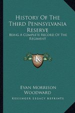 History of the Third Pennsylvania Reserve: Being a Complete Record of the Regiment