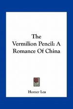 The Vermilion Pencil: A Romance of China