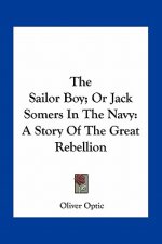 The Sailor Boy; Or Jack Somers In The Navy: A Story Of The Great Rebellion