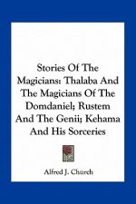 Stories Of The Magicians: Thalaba And The Magicians Of The Domdaniel; Rustem And The Genii; Kehama And His Sorceries