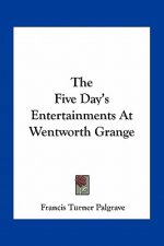 The Five Day's Entertainments at Wentworth Grange
