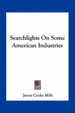 Searchlights on Some American Industries