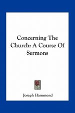 Concerning the Church: A Course of Sermons