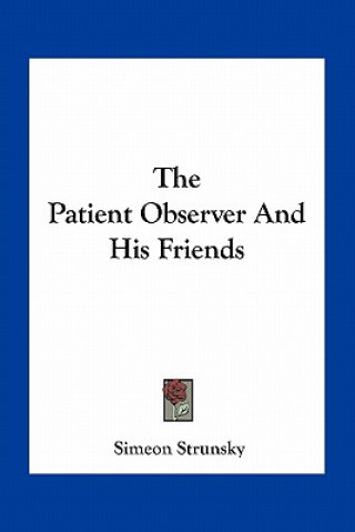 The Patient Observer and His Friends