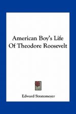 American Boy's Life of Theodore Roosevelt