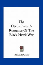 The Devils Own: A Romance of the Black Hawk War