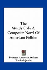 The Sturdy Oak: A Composite Novel of American Politics
