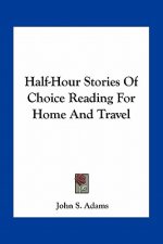 Half-Hour Stories of Choice Reading for Home and Travel