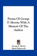 Poems of George P. Morris: With a Memoir of the Author