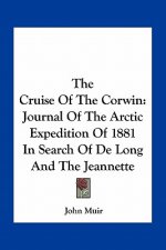 The Cruise of the Corwin: Journal of the Arctic Expedition of 1881 in Search of de Long and the Jeannette