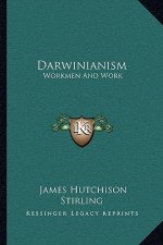 Darwinianism: Workmen and Work